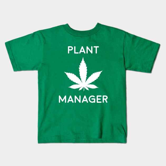 Plant Manager Cannabis Kids T-Shirt by evermedia